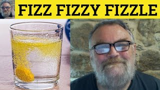 🔵 Fizz Meaning  Fizzle Defined  Fizzy Examples  IELTS Verbs  Fizz Fizzle Fizzy [upl. by Nnyllatsyrc]