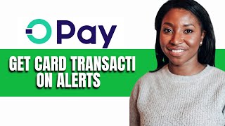 How To Get Card Transaction Alerts on Opay App [upl. by Brooke]