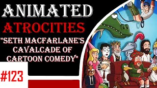 Animated Atrocities 123  quotSeth MacFarlanes Cavalcade of Comedyquot [upl. by Jean254]