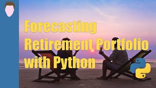 How to Automate Forecasting Retirement Portfolio  Python For Finance [upl. by Ecaroh]