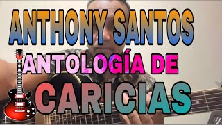 AnthonySantos Antología de caricias [upl. by Lobiv]