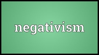 Negativism Meaning [upl. by Thirion]