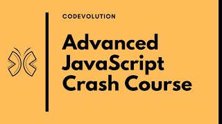 Advanced JavaScript Crash Course [upl. by Nevlin]