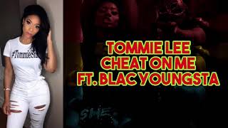 Tommie Lee  Cheat On Me Ft Blac Youngsta Lyrics Video [upl. by Darmit565]