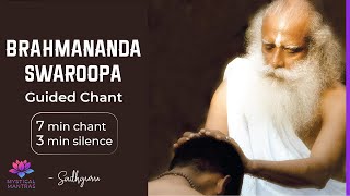 Brahmananda Swaroopa  Sadhguru  Guided Chant  620 ampm [upl. by Sapphira96]