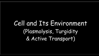 Cell and Its Environment  Plasmolysis Turgidity and Active Transport [upl. by Nyssa]