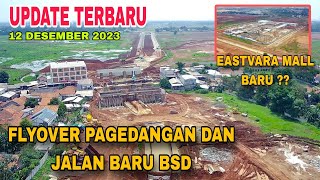 UPDATE PROGRES EASTVARA BSD FLYOVER PAGEDANGAN DAN JALAN BARU BSD [upl. by Anelat]