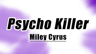 Miley Cyrus  Psycho Killer Lyrics [upl. by Chatav]