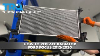 How to Replace Radiator 20122020 Ford Focus [upl. by Ardin]