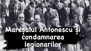 Mareșalul Antonescu și războiul cu legionarii Acuzații condamnări persecuțiiistorie [upl. by Delahk]