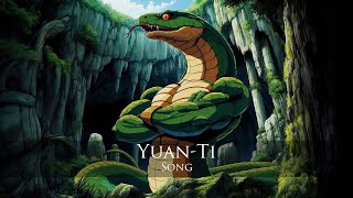 Yuanti Song [upl. by Atel]