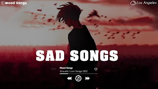 Sad Song Playlist  1 😢 Viral Hits 2022  Depressing Songs Playlist 2022 That Will Make You Cry 💔 [upl. by Auqinimod]