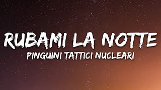 Pinguini Tattici Nucleari  Rubami La Notte TestoLyrics [upl. by Ativad579]