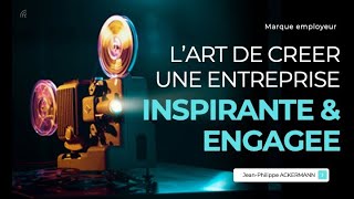 Marque employeur  Lart de créer une entreprise inspirante et engagée [upl. by Ailegna400]