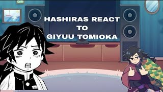 HASHIRA REACT TO GIYUU TOMIOKA GACHA REACTION PART 1 [upl. by Ardnasak]