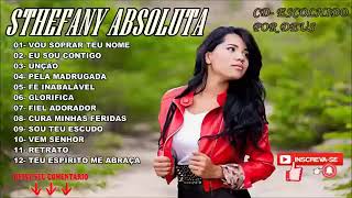 STEFANY ABSOLUTA  CD COMPLETO COM MUITA UNÇÃO [upl. by Negam705]