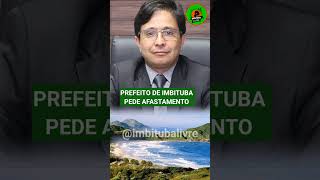 PREFEITO DE IMBITUBA PEDE AFASTAMENTO [upl. by Norbel]