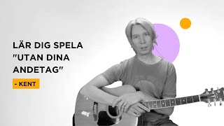 LÄR DIG SPELA quotUTAN DINA ANDETAGquot  KENT 🎸 [upl. by Nnyleahs]