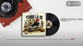 Lirico En La Casa  Tengo la 23 Audio Oficial [upl. by Rodney]