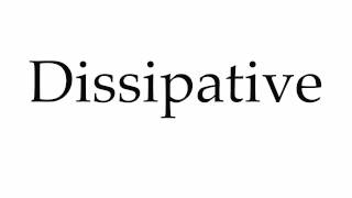 How to Pronounce Dissipative [upl. by Avery]