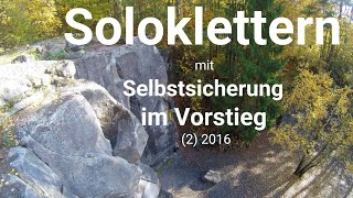 Soloklettern mit Selbstsicherung im Vorstieg 2 2016 🧗 [upl. by Jauch]