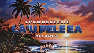 DJ651  Lau Pele Ea Spawnbreezie Remix [upl. by Holly]