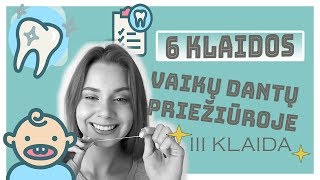 6 KLAIDOS vaikų dantų priežiūroje III KLAIDA  Odontologė Gabrielė [upl. by Sunderland]