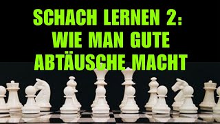 Schach Lernen 2 Wie Man Gute Abtäusche Macht  Kostenloser Schachkurs Für Anfänger [upl. by Shepperd115]