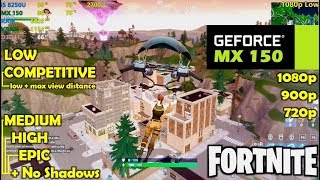 MX150  i5 8250U  FORTNITE Ultimate Benchmark  1080p 900p 720p [upl. by Nevsa]