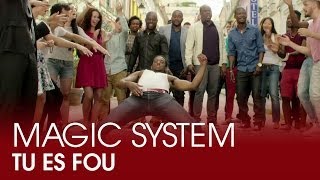 Magic System  Tu es fou Clip Officiel [upl. by Berkly]