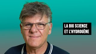 LA « BIG SCIENCE » ET LHYDROGÈNE  UN TICKET GAGNANT VERS LA NEUTRALITÉ CARBONE [upl. by Airetnohs267]