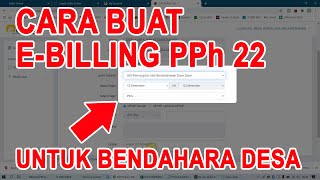 Cara Buat E Billing PPh 22 untuk Bendahara Desa [upl. by Enenstein]