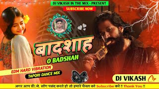 Baadshah O Baadshah  Edm Drop Mix  Tapori Dance Hindi Dj Song  KGF  Dj Vikash In The Mix [upl. by Shig]