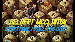 HQ FLAC DELBERT MCCLINTON  EVERY TIME I ROLL THE DICE Best Version AUDIO ENHANCED deep cuts [upl. by Zavras858]