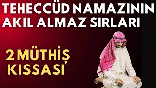 TEHECCÜD NAMAZININ AKIL ALMAZ SIRLARI VE 2 MÜTHİŞ KISSASI [upl. by Aihsenat]