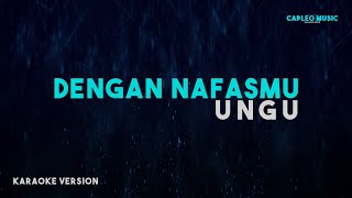 Ungu – Dengan NafasMu Karaoke Version [upl. by Aitnohs]