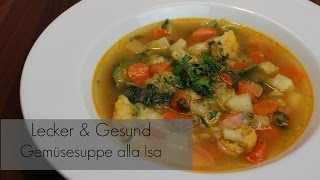 Gesund amp Lecker einfache Gemüsesuppe alla Isa [upl. by Adnahsal]