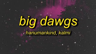 Hanumankind  Big Dawgs Lyrics ft Kalmi  im a big stepper underground methods [upl. by Aisac76]