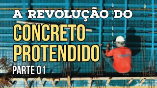 A Revolução do Concreto Protendido  Parte 01 [upl. by Venable]