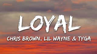 Chris Brown  Loyal Lyrics ft Lil Wayne Tyga [upl. by Eetnuahs]