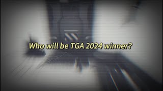 Who will be TGA 2024 winner？ [upl. by Enrique]