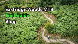 Is this UK MTB Mecca Eastridge Woods MTB Trail Guide Vlog  The Head Angle [upl. by Chon515]