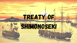 Treaty of Shimonoseki 1895 Shaping East Asias Destiny [upl. by Towny]