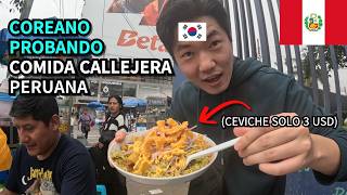 COREANO PROBANDO COMIDA CALLEJERA PERUANA EN PRIMERA VEZ  PERU 2 [upl. by Behnken]