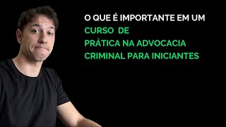 Curso de Prática na Advocacia Criminal para Iniciantes [upl. by Kyle835]