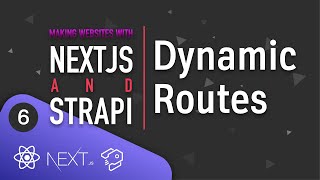 Making Websites With Nextjs And Strapi  06  Dynamic Routes [upl. by Klapp]