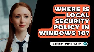 Where Is Local Security Policy In Windows 10  SecurityFirstCorpcom [upl. by Arvie195]