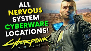 Cyberpunk 2077  ALL NERVOUS SYSTEM CYBERWARE Locations amp Guide [upl. by Nomolos]