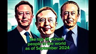 quotTop 10 Richest People in the World September 2024  Billionaires You WontBelievequot [upl. by Hgielrak]