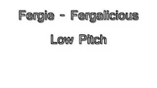 Fergie  Fergalicious in Low Pitch [upl. by Ferde]